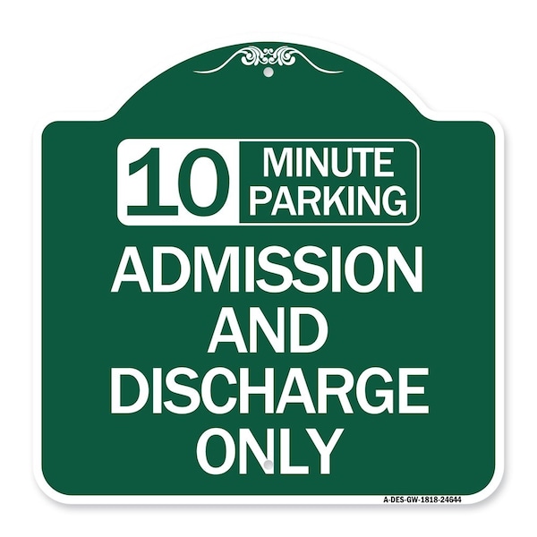 10 Minute Parking Admission & Discharge Only, Green & White Alum Sign, 18" x 18", GW-1818-24644